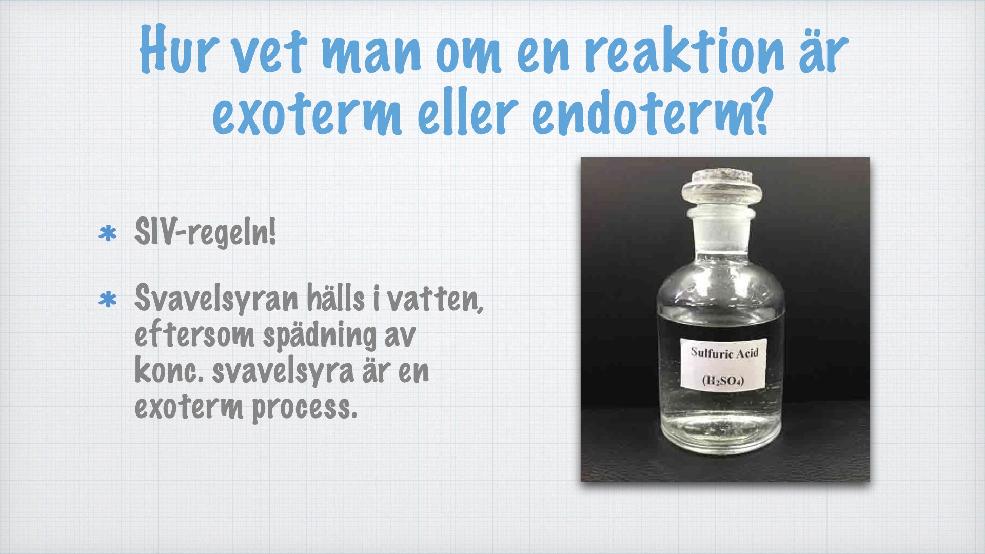 Hur vet man om en reaktion är exoterm eller endoterm