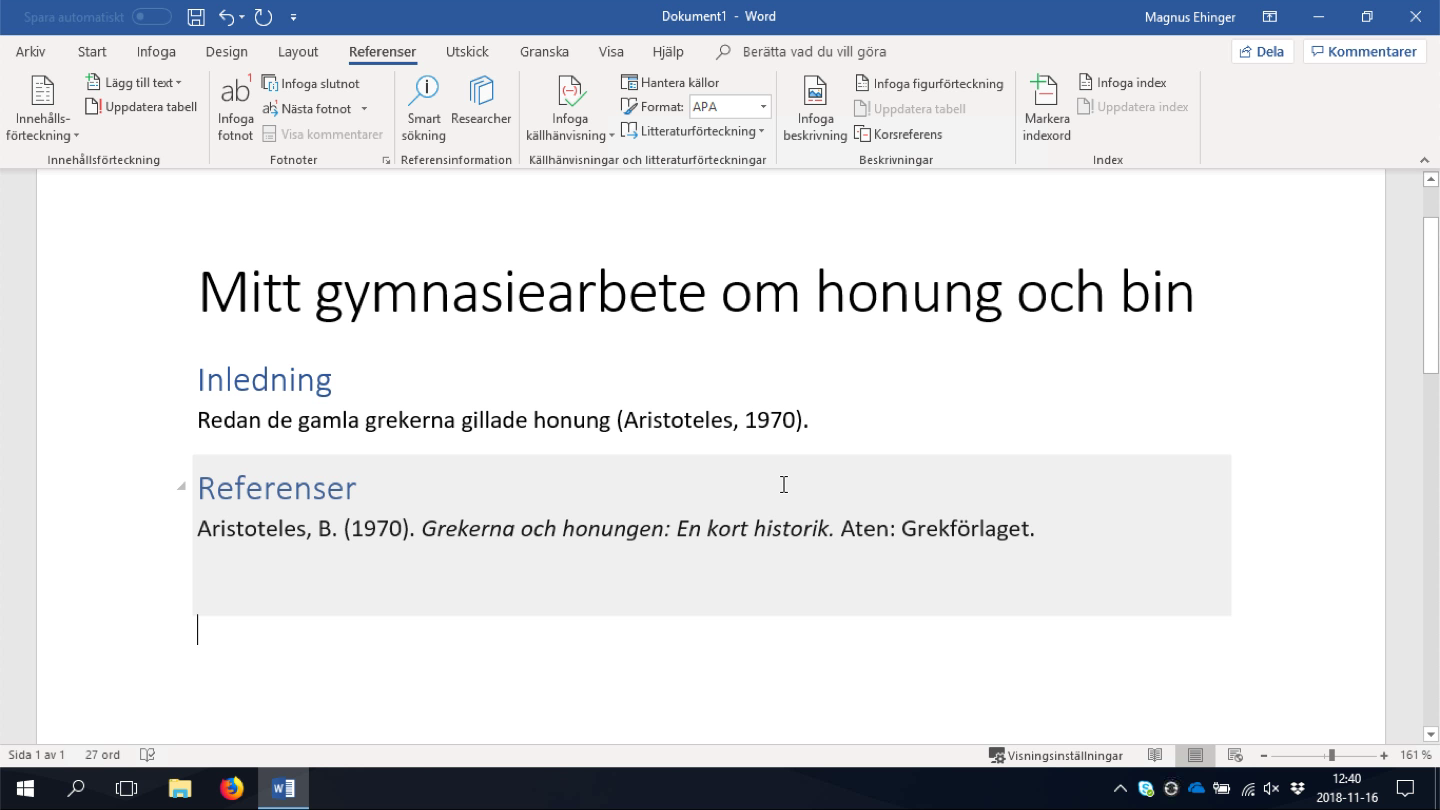 Referenslistan infogas där du har ställt markören.